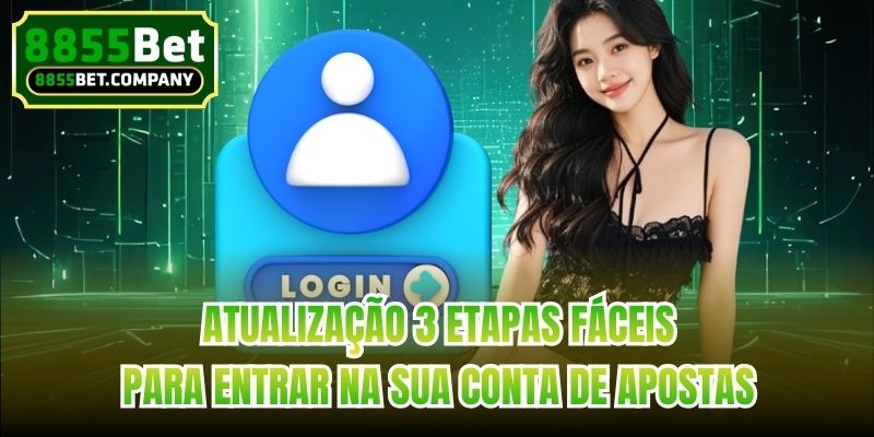 Atualização 3 etapas fáceis para entrar na sua conta de apostas
