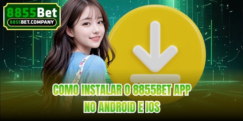 Como instalar o 8855bet App no Android e iOS