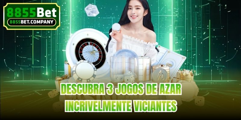 Descubra 3 jogos de azar incrivelmente viciantes