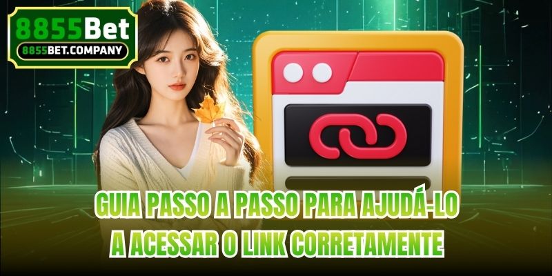 Guia passo a passo para ajudá-lo a acessar o link corretamente