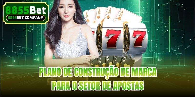Plano de construção de marca para o setor de apostas
