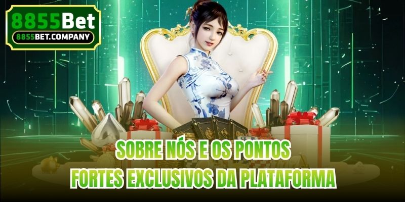 Sobre nós e os pontos fortes exclusivos da plataforma