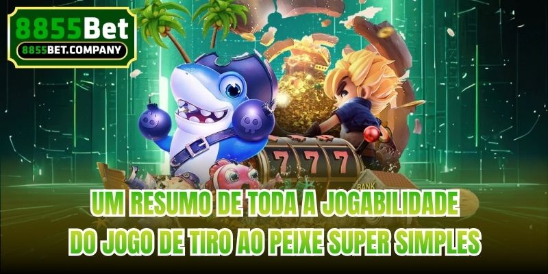Um resumo de toda a jogabilidade do jogo de tiro ao peixe super simples